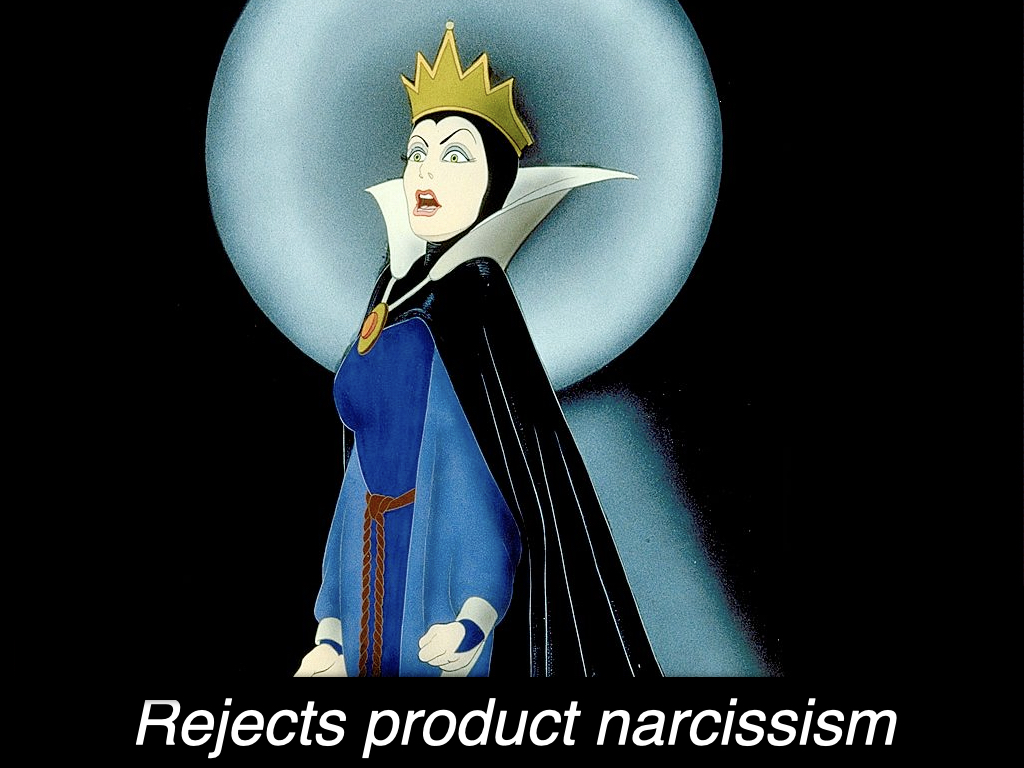 Rejects product narcissism. 