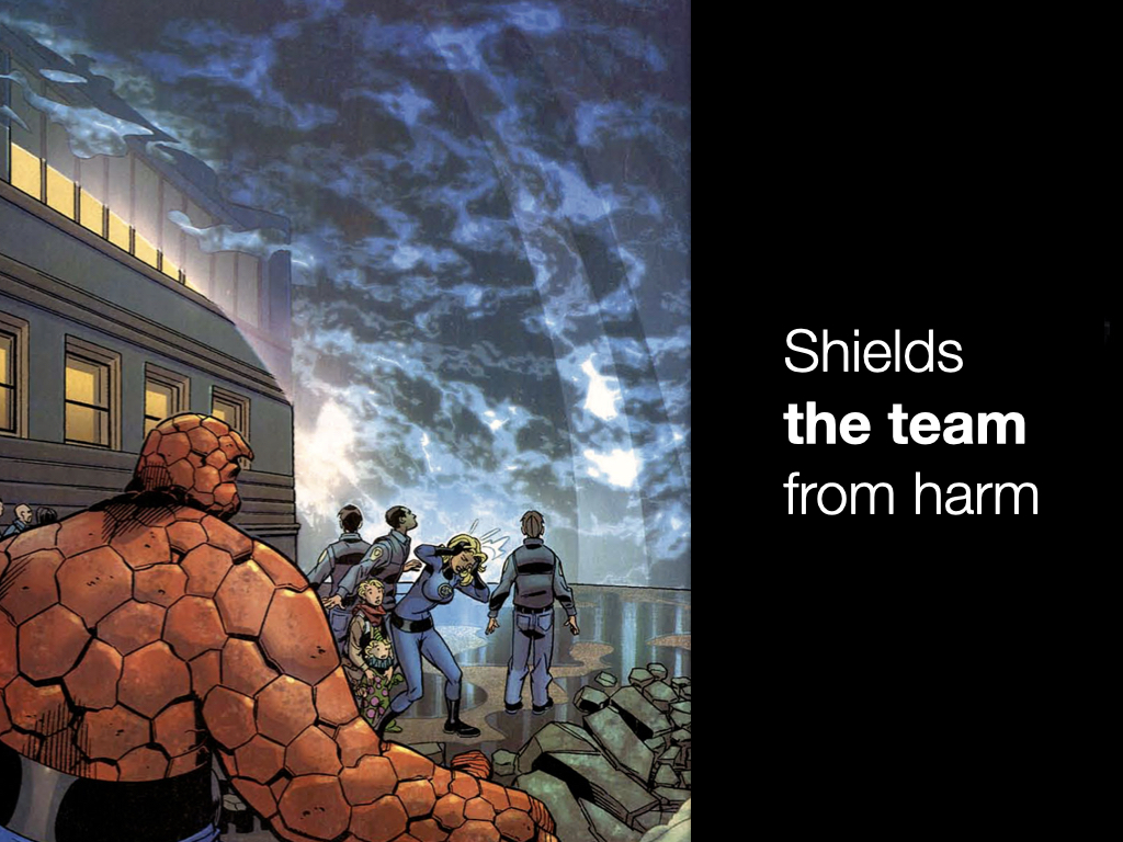 Shields the team from harm. The image is Sue Storm casting an invisible force shield to protect people from danger.