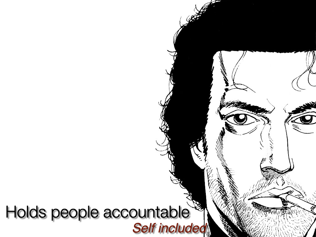 Holds people accountable. Self included. The image is from Preacher.
